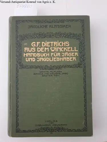 Dietrichs aus dem Winckell, Georg Franz: Handbuch für Jäger, Jagdberechtigte und Jagdliebhaber. Band II, Erster Teil: Die Niederjagd. 