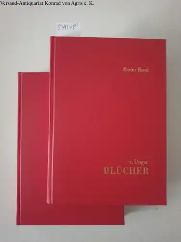 Unger, W. von: Blücher. Erster Band: Von 1742 bis 1811/ Zweiter Band: Von 1812 bis 1819. 2 Bände. 