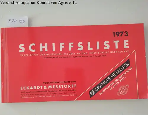 o.A: Schiffsliste 1973 
 Verzeichnis der Deutschen Reedereien und ihrer Schiffe über 100 Brt. Zusammengestellt und bearbeitet nach dem Stande vom 1. Januar 1973. 