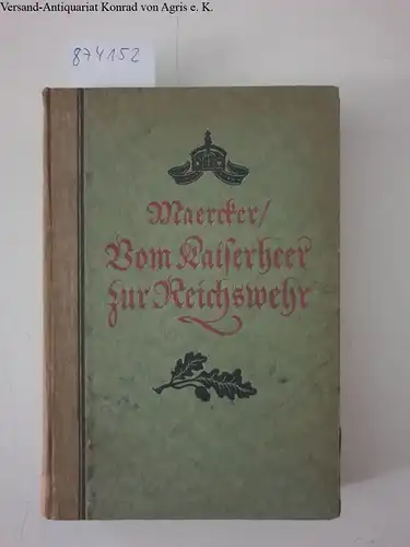 Maercker: Vom Kaiserheer zur Reichswehr: Geschichte des freiwilligen Landesjägerkorps. Ein Beitrag zur Geschichte der deutschen Revolution. 