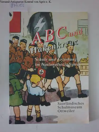 Schiffler, Horst: ABC und Hakenkreuz - Schule und Erziehung im Nationalsozialismus. Informationen, Dokumente, didaktische Hinweise. 