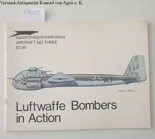 Feist, Uwe and Mike Dario: Signal Aircraft no. three : Luftwaffe Bombers in Action. 