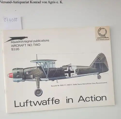 Feist, Uwe and Mike Dario: Signal Aircraft no. two : Luftwaffe in Action. 
