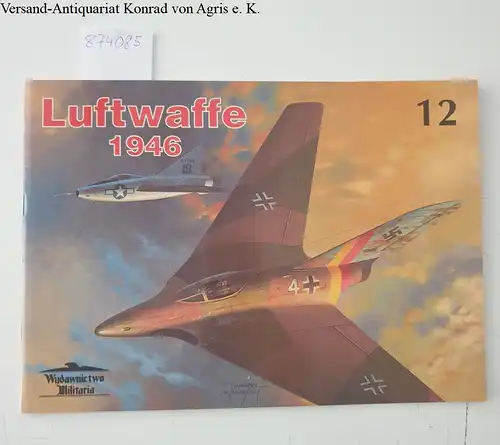 Ledwoch, Janusz: Luftwaffe 1946, Militaria 12. 