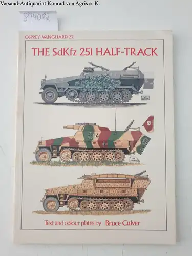 Culver, Bruce: The SdKfz 251 half-track
 (= Vanguard series ; 32). 