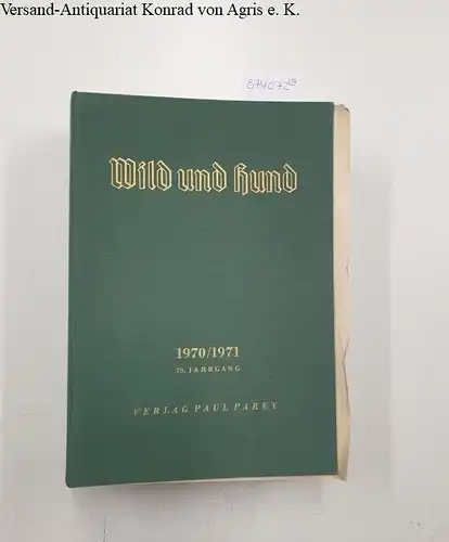 Verlag Paul Parey: Wild und Hund : 73. Jahrgang 1970 -1971 : Heft 1-26 : Komplett. 