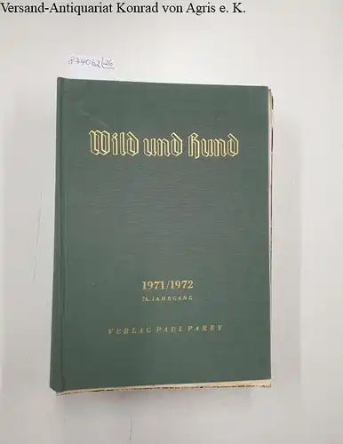 Verlag Paul Parey: Wild und Hund : 74. Jahrgang 1971 -1972 : Heft 1-26 : Komplett. 
