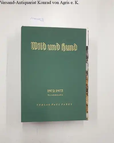 Verlag Paul Parey: Wild und Hund : 75. Jahrgang 1972 - 1973 : Heft 1-26 : Komplett. 