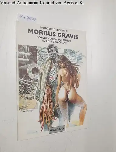 Serpieri, Paolo Eleuteri und Interessenverband Comic (ICOM): Morbus Gravis : Dokumentation der Zensur. 