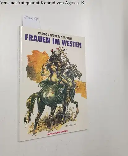 Serpieri, Paolo Eleuteri: Frauen im Westen. 