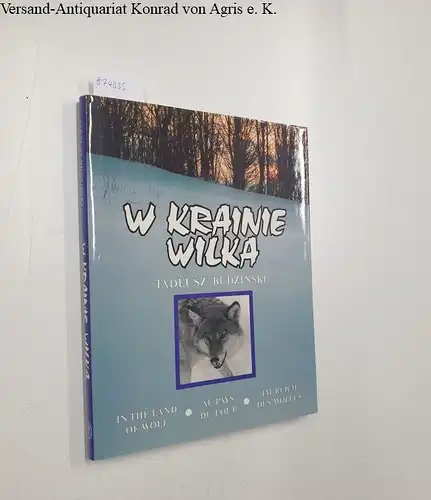 Konarski, Tomasz: W Krainie Wilka 
 In the land of wolf / Au pays du loup / Im Reich des Wolfes. 