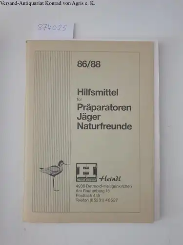 Heindl: Hilfsmittel für Präparatoren, Jäger, Naturfreunde 86/88
 Katalog. 