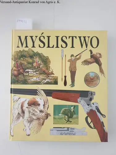 Elman, Robert: Myslistwo od A do Z (Jagd von A bis Z) polnische Version von "The complete book of hunting". 