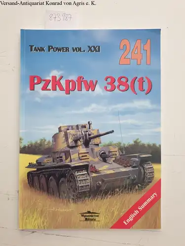 Ledwoch, Janusz: Tank Power Vol- XXI, PzKpfw. 38 (t),  Band 241  (English Summary). 
