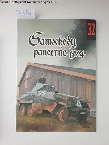 Janusz, Ledwoch: Samochody pancerne 6x4 (Panzerfahrzeuge 6x4) - Militaria 32. 