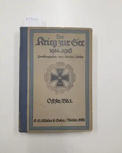 Firle, Rudolph (Bearb.) und Eberhard von Mantey (Hg.): Der Krieg zur See 1914-1918 / Der Krieg in der Ostsee - Erster Band
 Von Kriegsbeginn bis Mitte März 1915. 