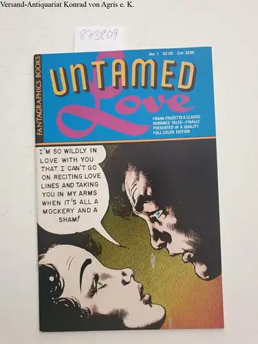Frazetta, Frank: Frank Frazetta´s Untamed love, Volume 1, No. 01: Too Late for Love
 full-color edition. 