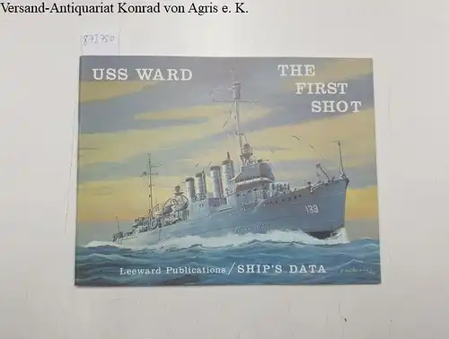 Lott, Arnold: USS WARD. THE FIRST SHOT. 