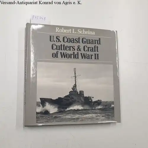 Scheina, Robert L: U.S. Coast Guard Cutters and Craft of World War II. 