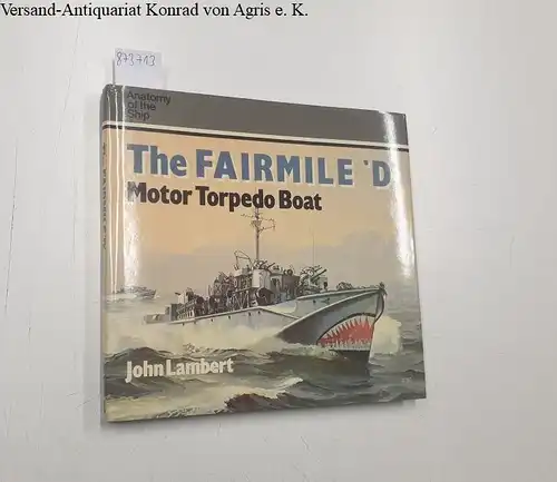 Lambert, John: The Fairmile 'D' Motor Torpedo Boat (Anatomy of the Ship). 