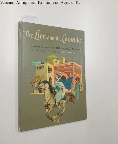 Stafford, Jean: The Lion and the carpenter and other Tales from The Arabian Nights, retold and introduced 
 illustrated by Sandro Nardini. 