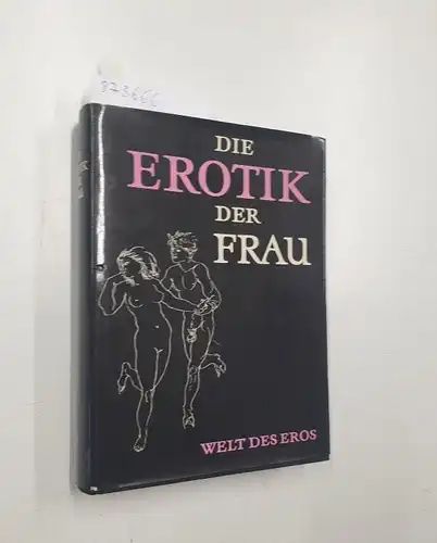 Zwang, Gérard: Die Erotik der Frau : Die Welt des Eros : limitierte Ausgabe : Nr. 5576 
 mit original Jugendschutzkarte. 