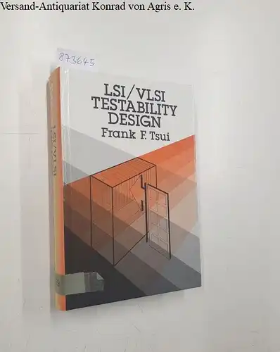 Tsui, Frank F: LSI / VLSI Testability Design. 