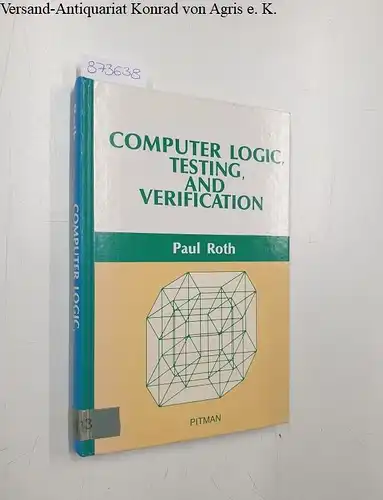 Roth, Paul and Thomas J. Watson: Computer Logic, Testing and Verification. 