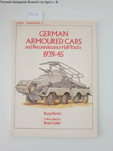 Perrett, Bryan and Bruce Culver (Illust.): German Armoured Cars
 and Reconniassance Half-Tracks 1939-45. 