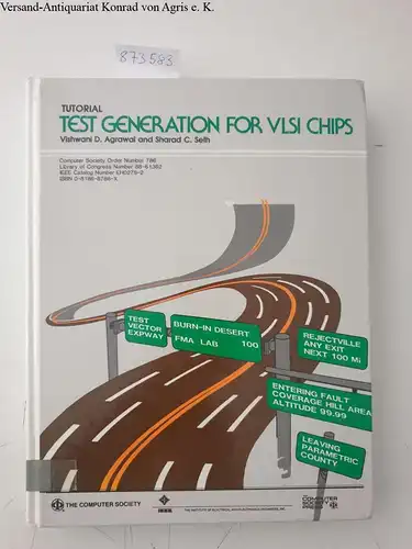 Agrawal, Vishwani D. and Sharad C. Seth: Tutorial: Test Generation for Vlsi Chips. 