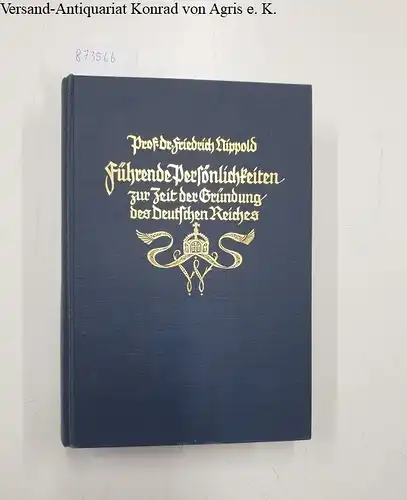 Nippold, Friedrich: Führende Persönlichkeiten zur Zeit der Gründung des Deutschen Reiches 
 Forschungen und Erinnerungen. 