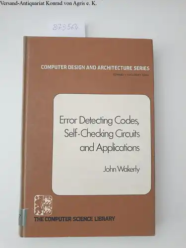 Wakerly, John F: Error Detecting Codes, Self-checking Circuits and Applications
 (= Computer design and architecture series / the computer science library). 
