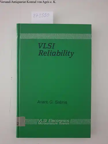 Sabnis, Anant G: Vlsi Reliability (V L S I ELECTRONICS), VLSI electronics microstructure Science. Vol. 22. 