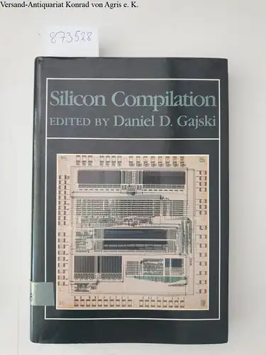 Gajski, Daniel D: Silicon Compilation. 