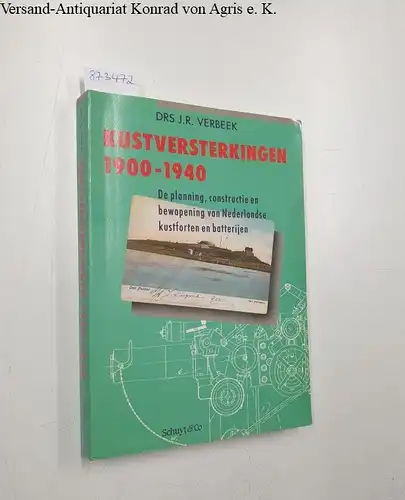 Verbeek, J. R: Kustversterkingen 1900-1940 
 De planning, constructie en bewapening van Nederlandse kustforten en batterijen. 