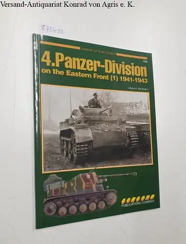 Michulec, Robert: 4. Panzer-Division on the Eastern Front 1941-1943, Band 1 (Armor at War Series 7025.). 