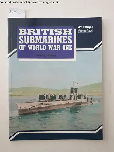 Kemp, Paul J: British Submarines of World War One 
 Warships Fotofax. 