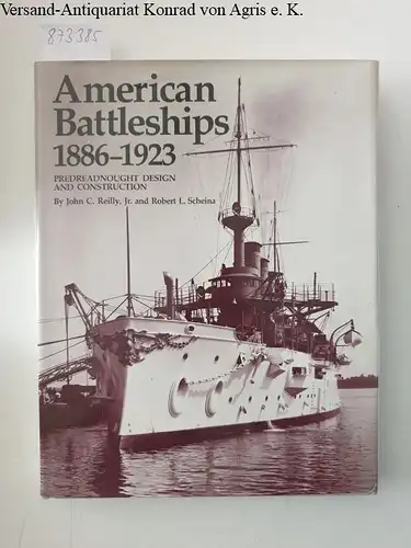 Reilly, John C. and Robert L. Sheina: American Battleships, 1886-1923. 