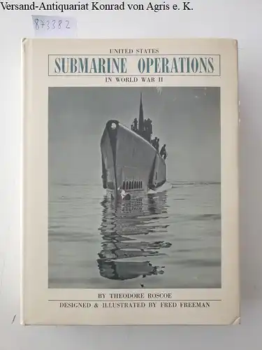 Roscoe, Theodore: United States Submarine Operations in World War II. 