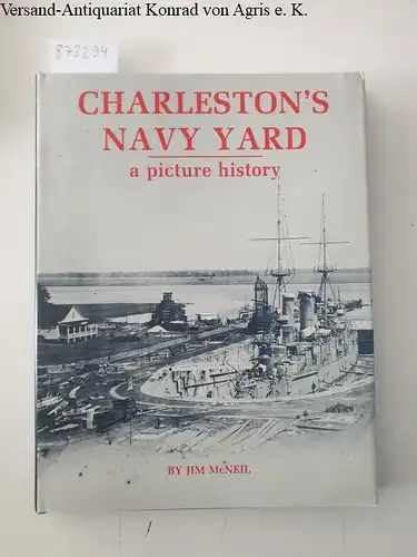 McNeil, Jim: Charleston's Navy Yard : A Picture History. 