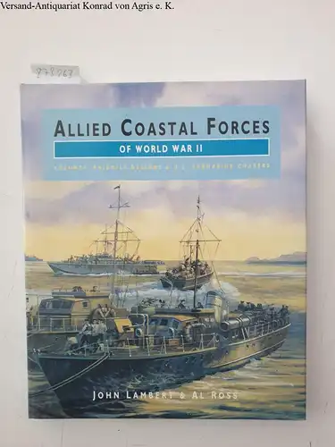 Lambert, John and Al Ross: Allied Coastal Forces Of WWII. 