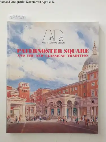 Papadakis, Andreas C: Paternoster Square and the New Classical Tradition (Architectural Design Profile S.). 