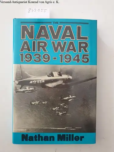 Miller, Nathan: The Naval Air War 1939-1945. 