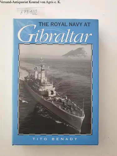 Benady, Tito: The Royal Navy at Gibraltar. 