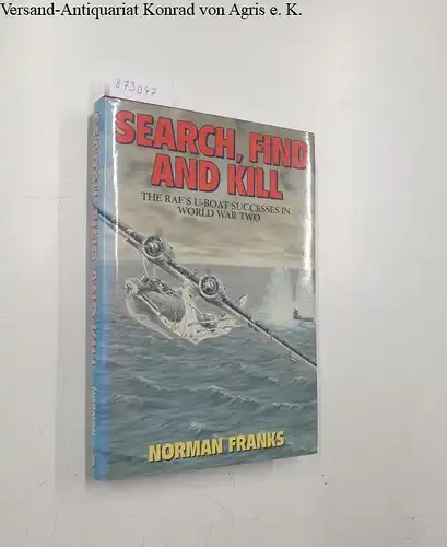 Franks, Norman: Search, Find and Kill 
 The RAF's u-boat successes in World War Two. 