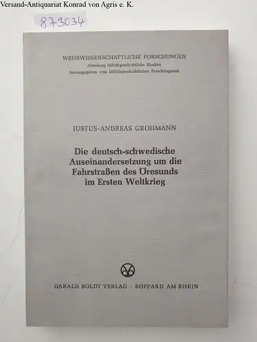 Grohmann, Justus-Andreas: Die deutsch-schwedische Auseinandersetzung um die Fahrstraßen des Öresunds im Ersten Weltkrieg. 
