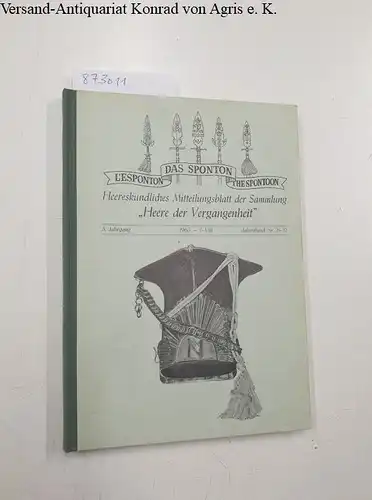 Olmes, Jürgen: Das Sponton. Heereskundliches Mitteilungsblatt der Sammlung "Heere der Vergangenheit". 5. Jahrgang, 1965 - I - VIII, Jahresband Nr. 25-32. 