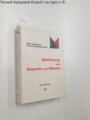Thomé-Kozmiensky , Karl Joachim: Abdichtung von Deponien und Altlasten 
 Grundkurs. 