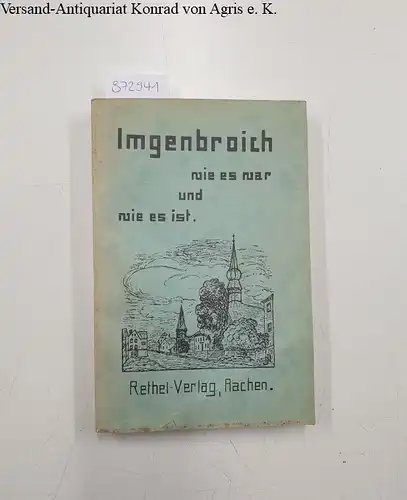 Hürtgen, Balthasar: Imgenbroich wie es war und wie es ist. 