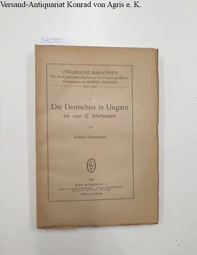 Schünemann, Konrad: Die Deutschen in Ungarn bis zum 12. Jahrhundert. 
